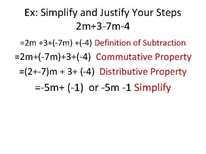 Ex: Simplify and Justify Your Steps 2 m+3 -7 m-4 =2 m +3+(-7 m)