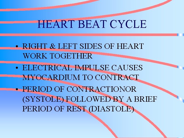 HEART BEAT CYCLE • RIGHT & LEFT SIDES OF HEART WORK TOGETHER • ELECTRICAL