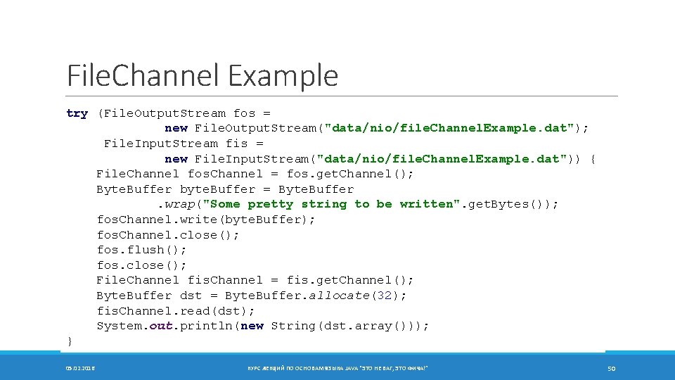 File. Channel Example try (File. Output. Stream fos = new File. Output. Stream("data/nio/file. Channel.