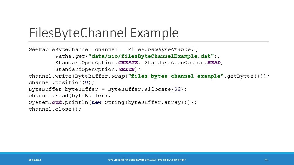 Files. Byte. Channel Example Seekable. Byte. Channel channel = Files. new. Byte. Channel( Paths.