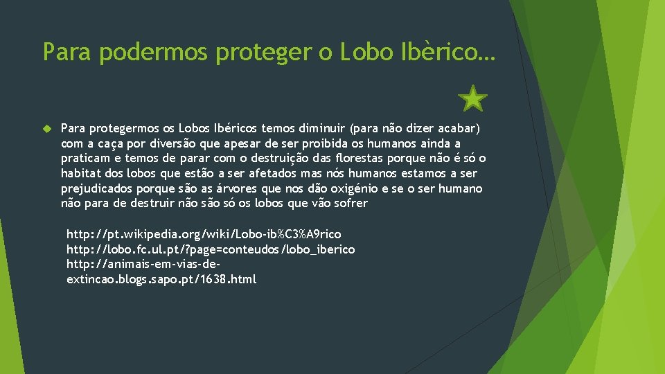 Para podermos proteger o Lobo Ibèrico… Para protegermos os Lobos Ibéricos temos diminuir (para