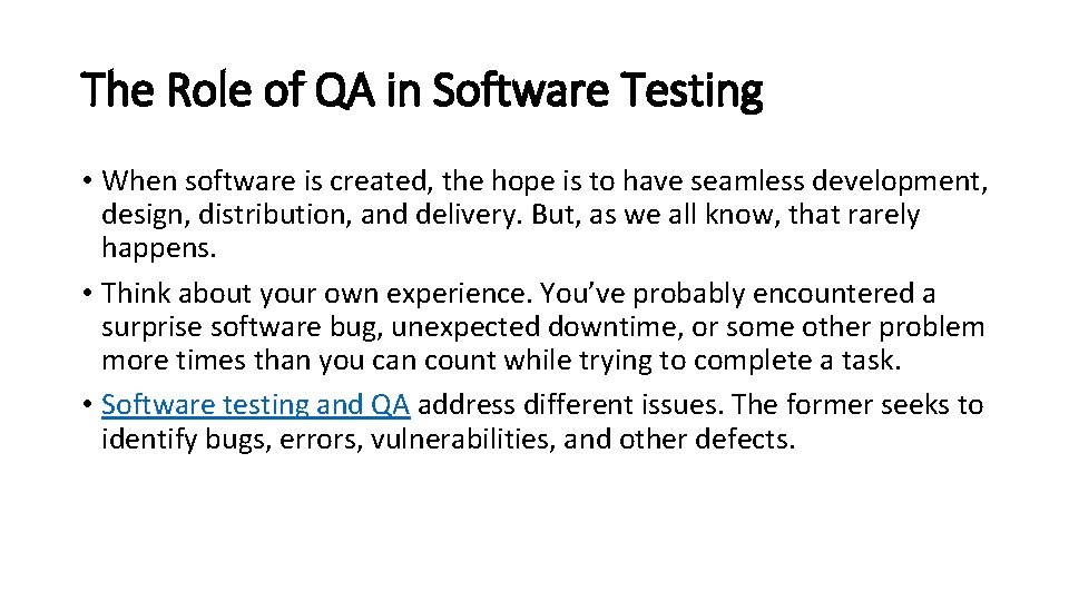 The Role of QA in Software Testing • When software is created, the hope