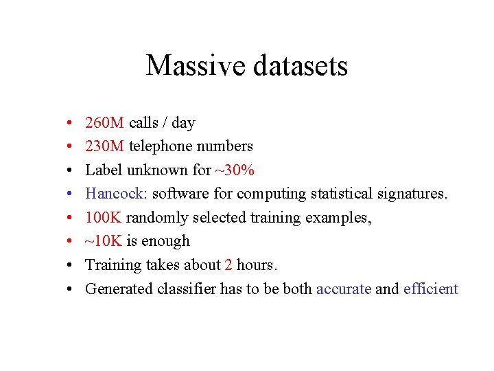 Massive datasets • • 260 M calls / day 230 M telephone numbers Label