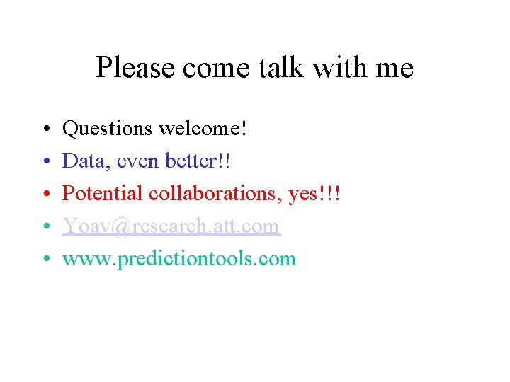 Please come talk with me • • • Questions welcome! Data, even better!! Potential