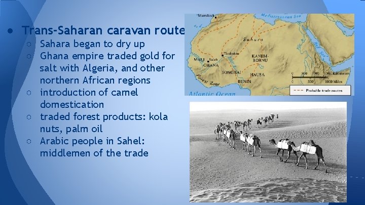 ● Trans-Saharan caravan routes ○ Sahara began to dry up ○ Ghana empire traded