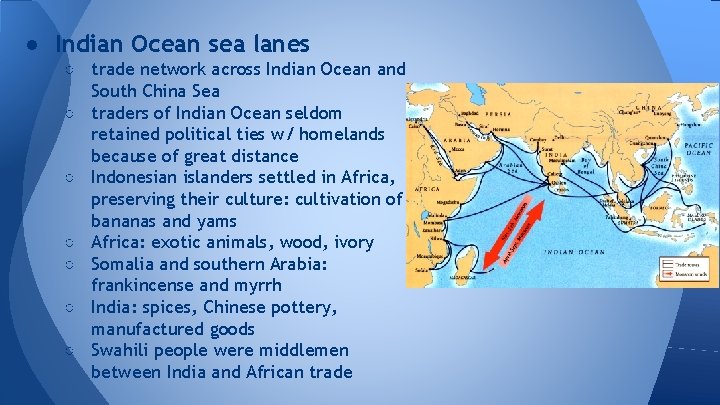 ● Indian Ocean sea lanes ○ trade network across Indian Ocean and South China