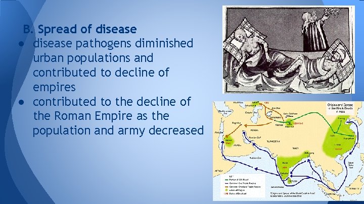 B. Spread of disease ● disease pathogens diminished urban populations and contributed to decline