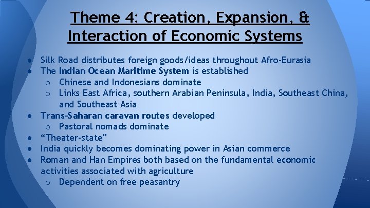 Theme 4: Creation, Expansion, & Interaction of Economic Systems ● Silk Road distributes foreign