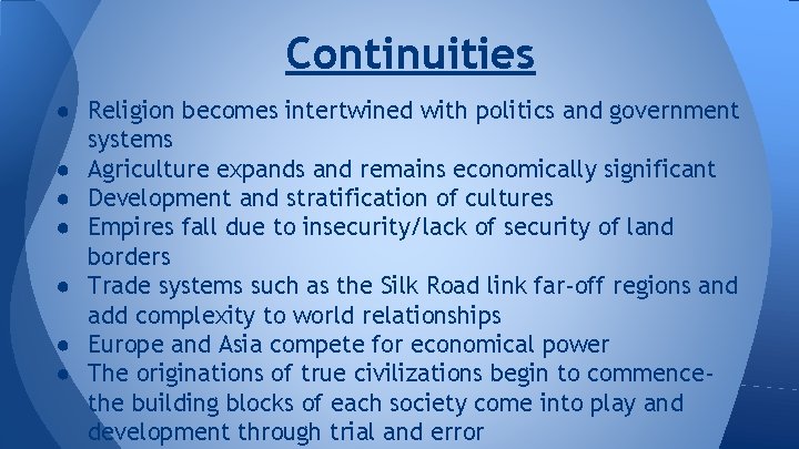 Continuities ● Religion becomes intertwined with politics and government systems ● Agriculture expands and