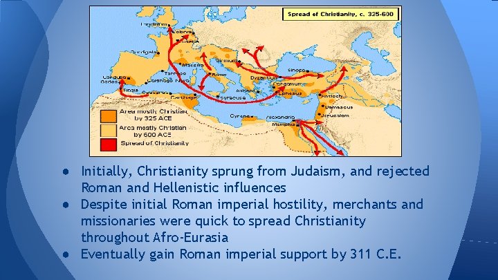● Initially, Christianity sprung from Judaism, and rejected Roman and Hellenistic influences ● Despite