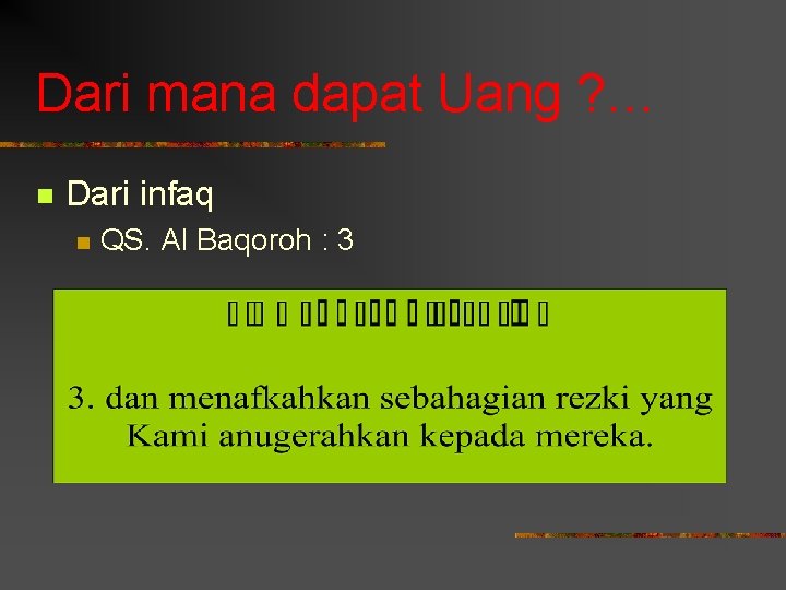 Dari mana dapat Uang ? … n Dari infaq n QS. Al Baqoroh :