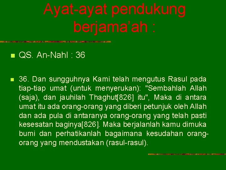 Ayat-ayat pendukung berjama’ah : n QS. An-Nahl : 36 n 36. Dan sungguhnya Kami