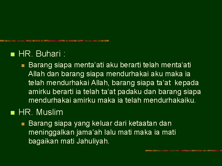 n HR. Buhari : n n Barang siapa menta’ati aku berarti telah menta’ati Allah