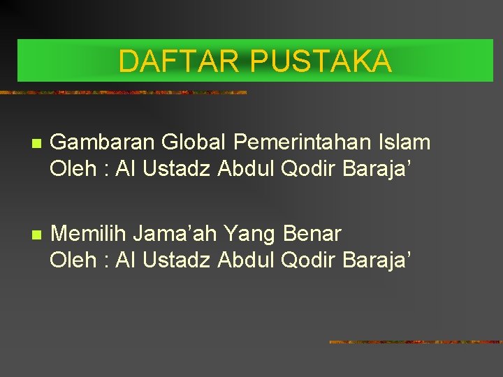 DAFTAR PUSTAKA n Gambaran Global Pemerintahan Islam Oleh : Al Ustadz Abdul Qodir Baraja’
