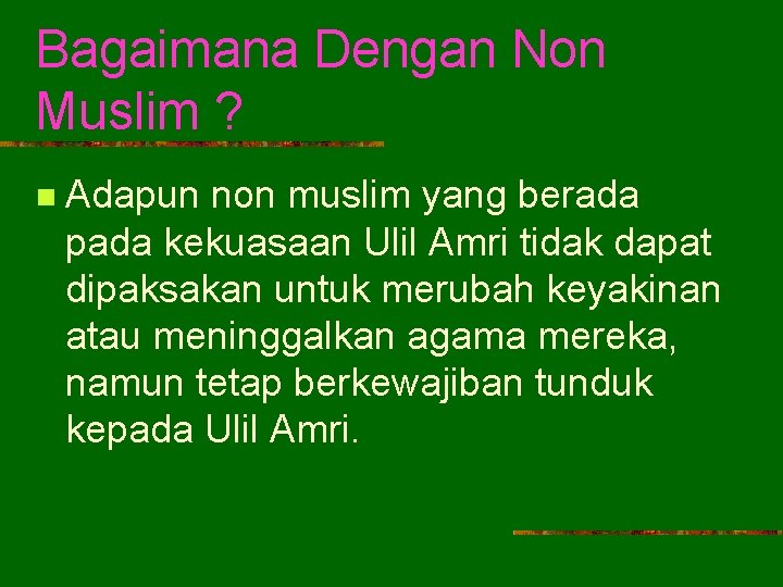 Bagaimana Dengan Non Muslim ? n Adapun non muslim yang berada pada kekuasaan Ulil
