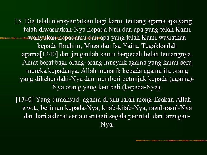 13. Dia telah mensyari'atkan bagi kamu tentang agama apa yang telah diwasiatkan-Nya kepada Nuh