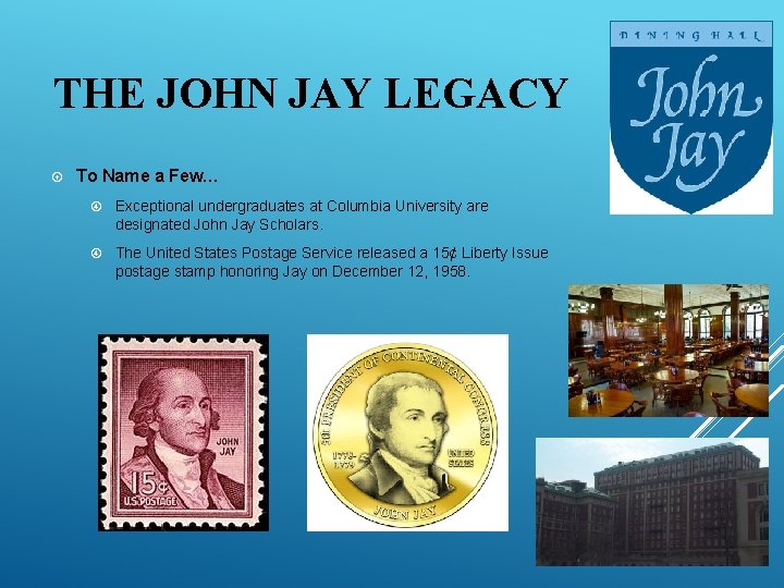 THE JOHN JAY LEGACY To Name a Few… Exceptional undergraduates at Columbia University are