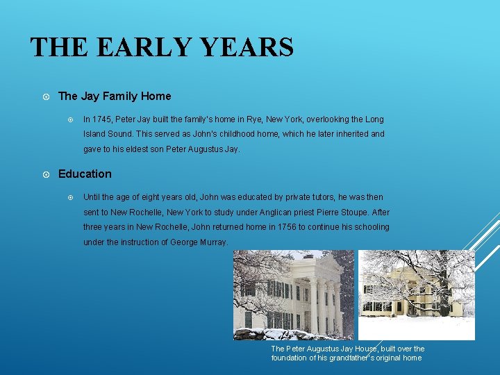 THE EARLY YEARS The Jay Family Home In 1745, Peter Jay built the family’s