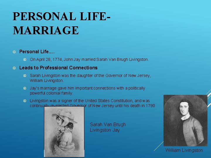 PERSONAL LIFEMARRIAGE Personal Life…. On April 28, 1774, John Jay married Sarah Van Brugh