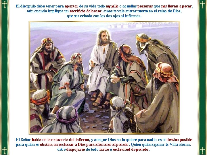 El discípulo debe tener para apartar de su vida todo aquello o aquellas personas El discípulo debe tener para apartar de su vida todo aquello o aquellas personas
