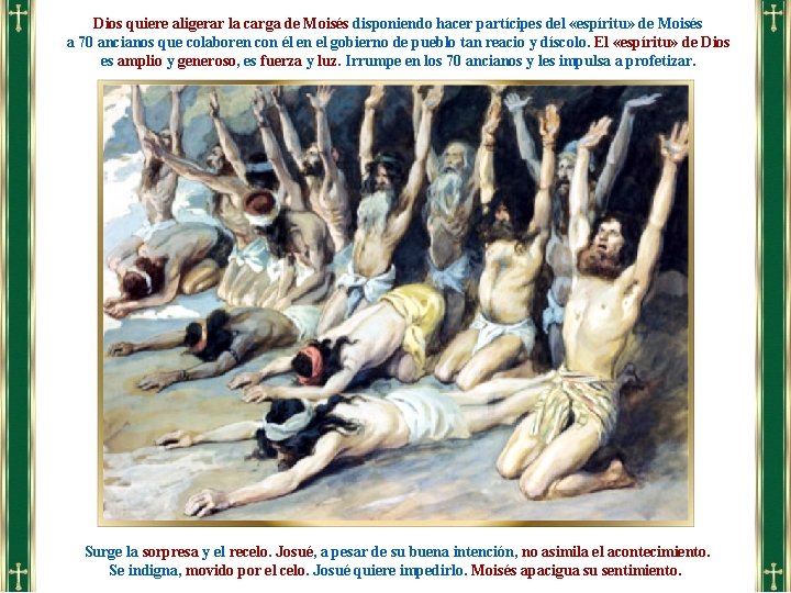 Dios quiere aligerar la carga de Moisés disponiendo hacer partícipes del «espíritu» de Moisés Dios quiere aligerar la carga de Moisés disponiendo hacer partícipes del «espíritu» de Moisés