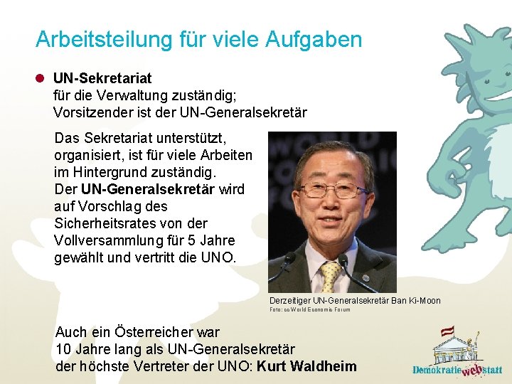 Arbeitsteilung für viele Aufgaben l UN-Sekretariat für die Verwaltung zuständig; Vorsitzender ist der UN-Generalsekretär