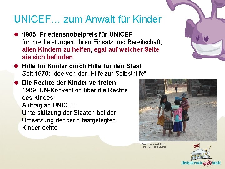 UNICEF… zum Anwalt für Kinder l 1965: Friedensnobelpreis für UNICEF für ihre Leistungen, ihren