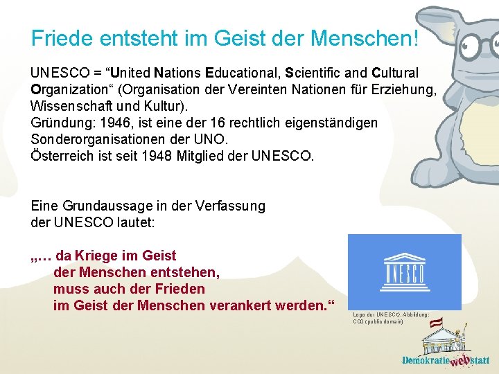 Friede entsteht im Geist der Menschen! UNESCO = “United Nations Educational, Scientific and Cultural