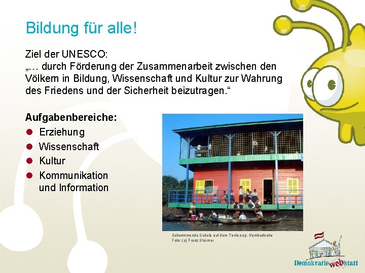 Bildung für alle! Ziel der UNESCO: „… durch Förderung der Zusammenarbeit zwischen den Völkern