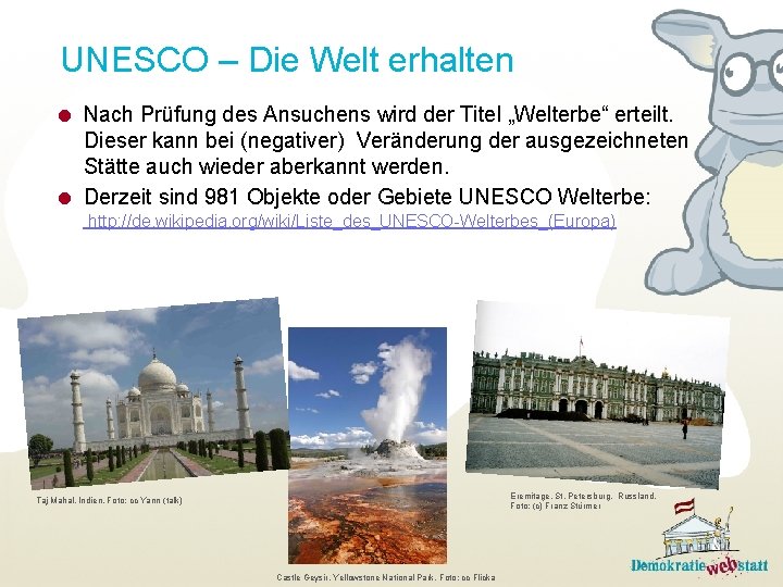 UNESCO – Die Welt erhalten = Nach Prüfung des Ansuchens wird der Titel „Welterbe“