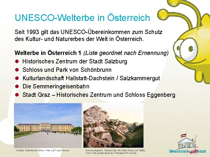 UNESCO-Welterbe in Österreich Seit 1993 gilt das UNESCO-Übereinkommen zum Schutz des Kultur- und Naturerbes