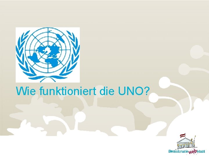 Wie funktioniert die UNO? 