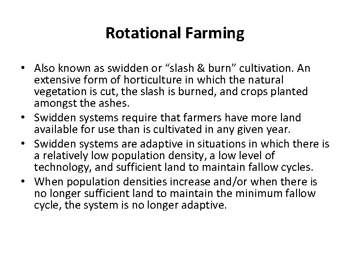 Rotational Farming • Also known as swidden or “slash & burn” cultivation. An extensive