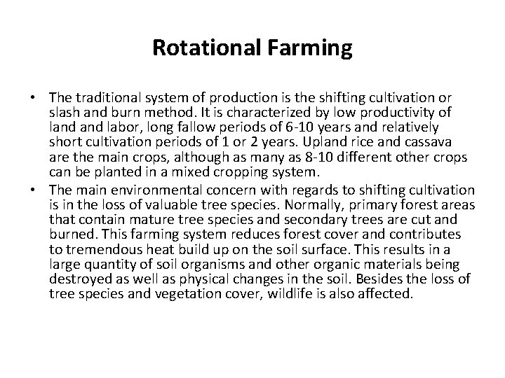 Rotational Farming • The traditional system of production is the shifting cultivation or slash