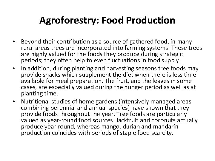 Agroforestry: Food Production • Beyond their contribution as a source of gathered food, in