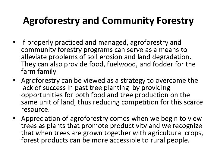 Agroforestry and Community Forestry • If properly practiced and managed, agroforestry and community forestry