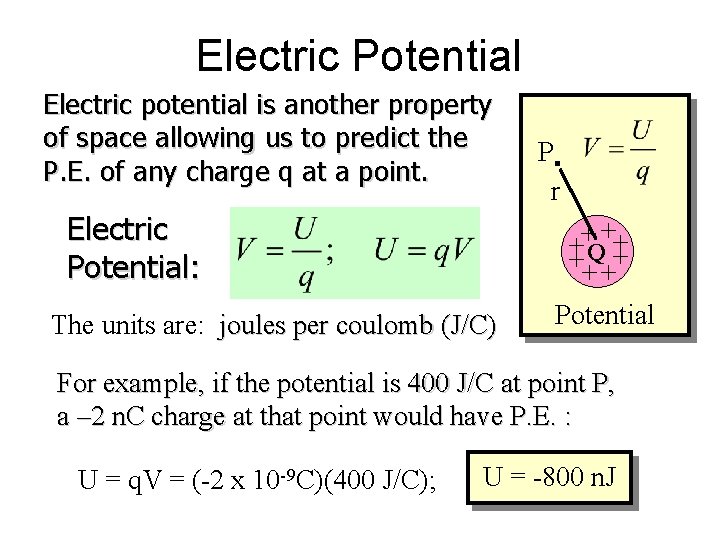 Electric Potential Electric potential is another property of space allowing us to predict the