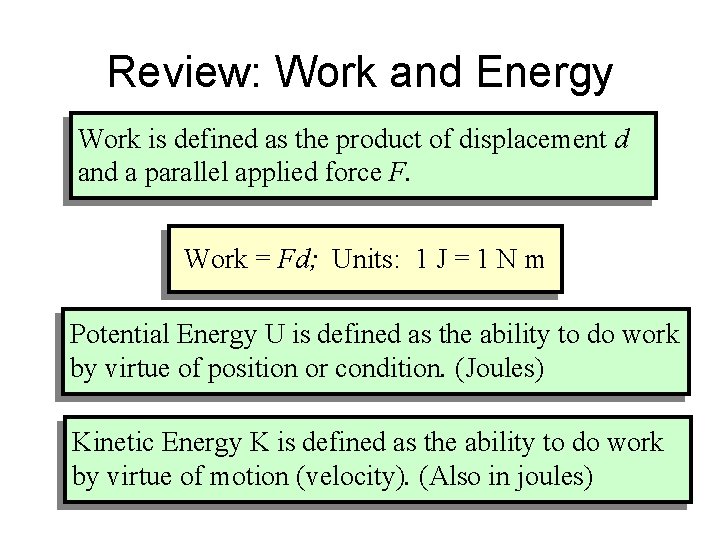Review: Work and Energy Work is defined as the product of displacement d and