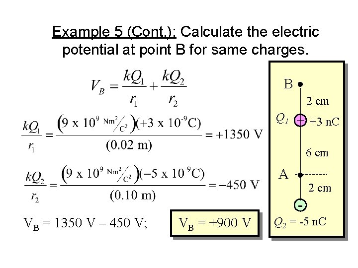 Example 5 (Cont. ): Calculate the electric potential at point B for same charges.