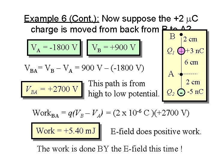 Example 6 (Cont. ): Now suppose the +2 m. C charge is moved from