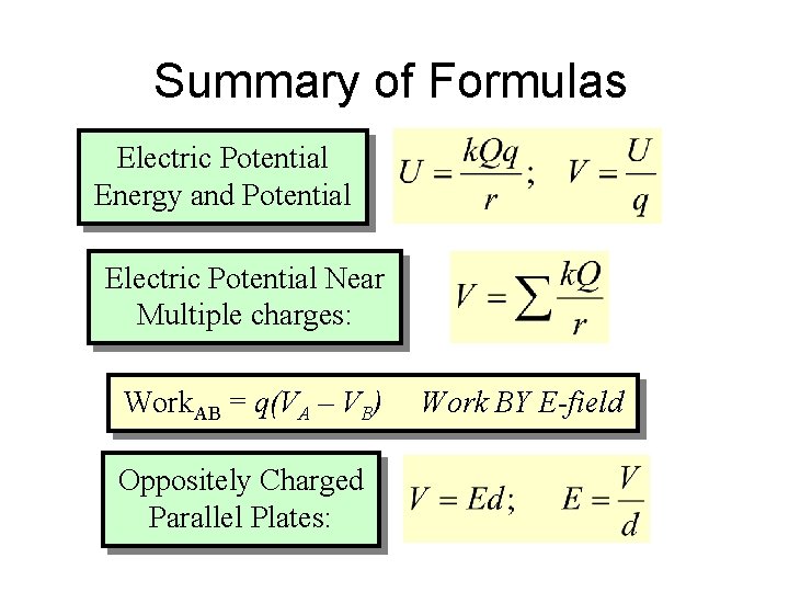 Summary of Formulas Electric Potential Energy and Potential Electric Potential Near Multiple charges: Work.