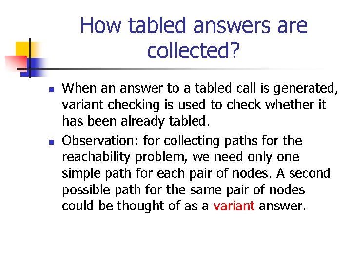 How tabled answers are collected? n n When an answer to a tabled call