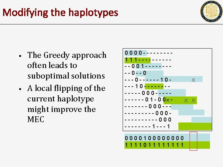 Modifying the haplotypes • • The Greedy approach often leads to suboptimal solutions A