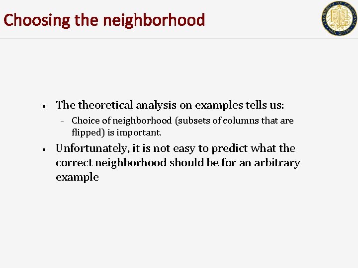 Choosing the neighborhood • The theoretical analysis on examples tells us: – • Choice