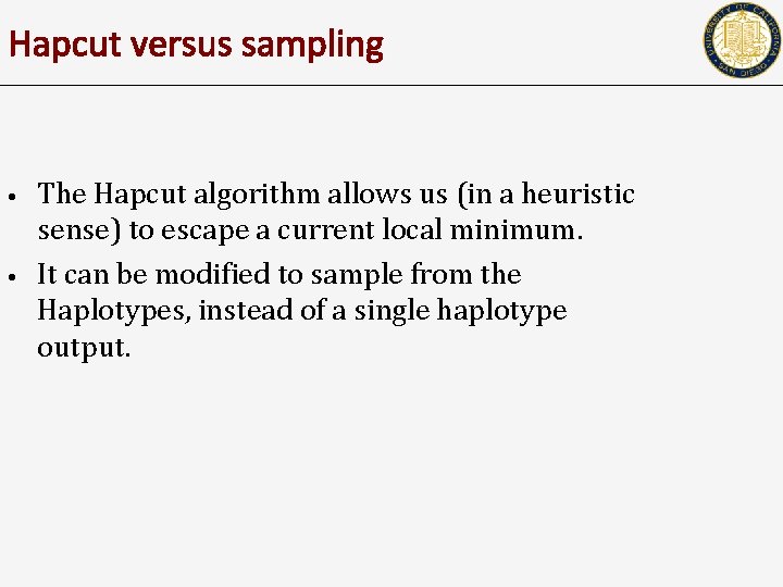 Hapcut versus sampling • • The Hapcut algorithm allows us (in a heuristic sense)