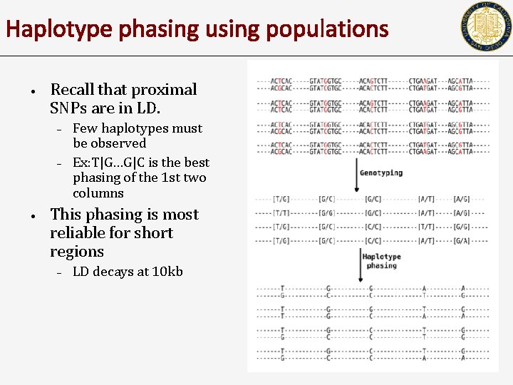 Haplotype phasing using populations • Recall that proximal SNPs are in LD. – –