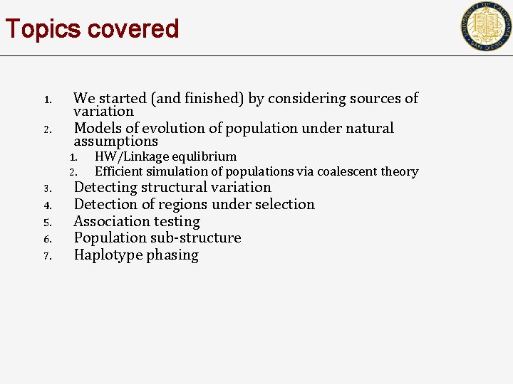 Topics covered 1. 2. We started (and finished) by considering sources of variation Models
