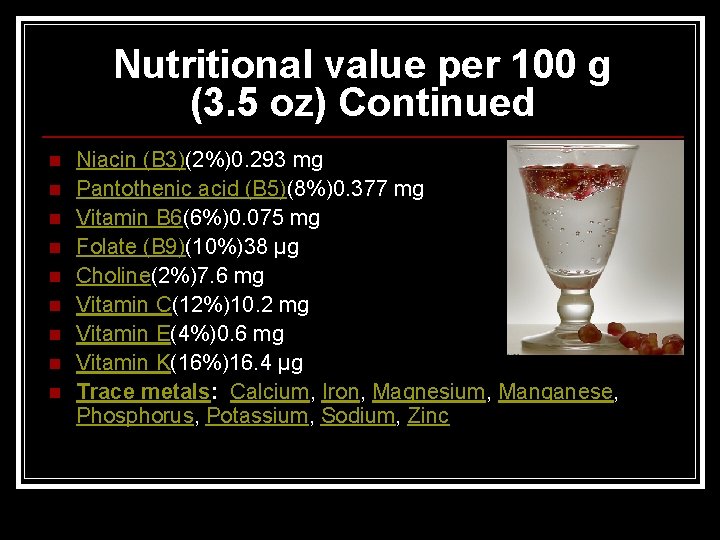 Nutritional value per 100 g (3. 5 oz) Continued n n n n n