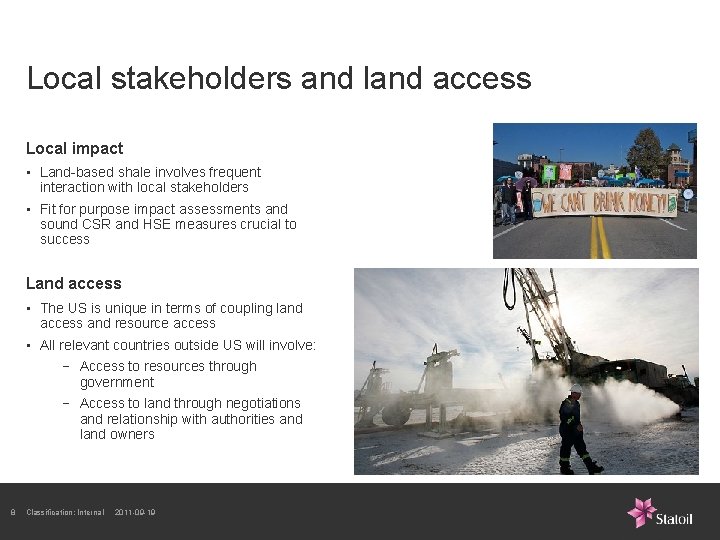 Local stakeholders and land access Local impact • Land-based shale involves frequent interaction with