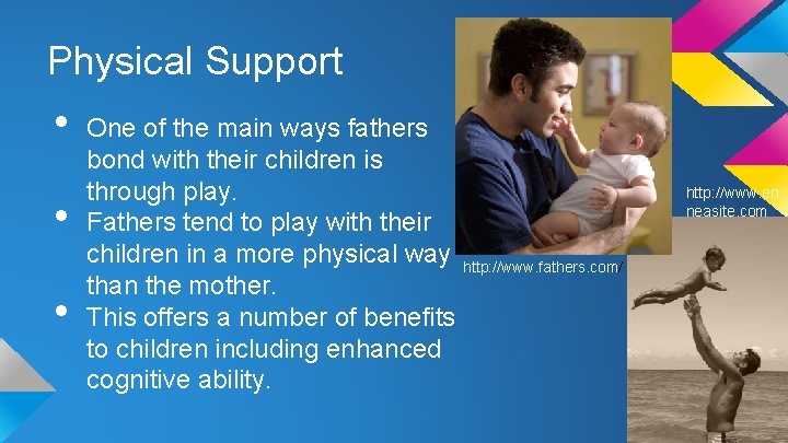 Physical Support • • • One of the main ways fathers bond with their